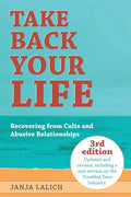 Take Back Your Life: Recovering from Cults and Abusive Relationships