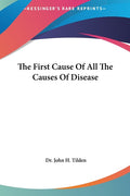 The First Cause Of All The Causes Of Disease