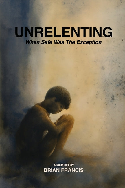 Unrelenting: When Safe was the Exception