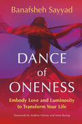 Dance of Oneness: Embody Love and Luminosity to Transform Your Life