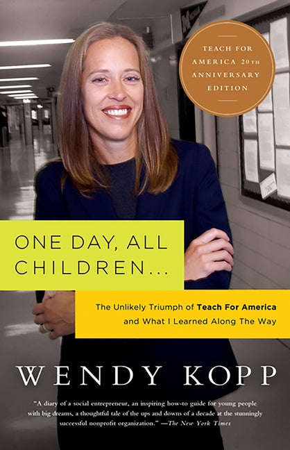 One Day, All Children...: The Unlikely Triumph of Teach for America and What I Learned Along the Way (Revised)