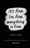 It's Fine, I'm Fine, Everything is Fine.