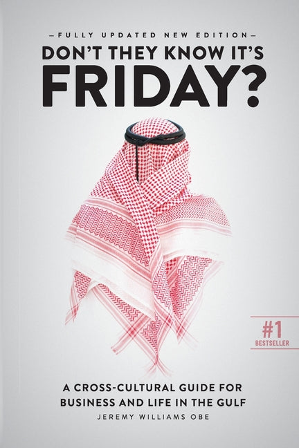 Don't They Know It's Friday: A Cross-Cultural Guide for Business and Live in the Gulf