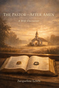 The Pastor After Amen: A Wife Encounter