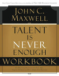 Talent Is Never Enough Workbook: No Matter How Gifted You Are, These 13 Choices Will Make You Better
