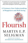 Flourish: A Visionary New Understanding of Happiness and Well-Being