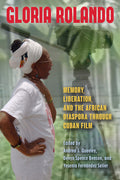 Gloria Rolando: Memory, Liberation, and the African Diaspora Through Cuban Film
