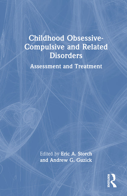 Childhood Obsessive-Compulsive and Related Disorders: Assessment and Treatment