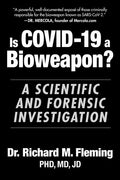 Is Covid-19 a Bioweapon?: A Scientific and Forensic Investigation