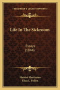 Life In The Sickroom: Essays (1844)