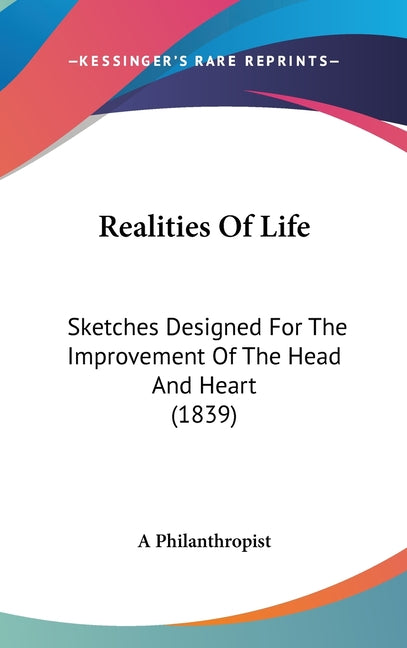 Realities Of Life: Sketches Designed For The Improvement Of The Head And Heart (1839)