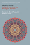 Religion Evolving: Cultural, Cognitive, and Ecological Dynamics