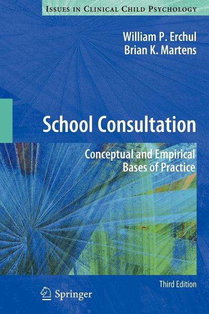 School Consultation: Conceptual and Empirical Bases of Practice (2010)