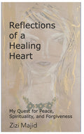Reflections of a Healing Heart: My Quest for Peace, Spirituality, and Forgiveness