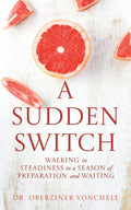 A Sudden Switch: Walking in Steadiness in a Season of Preparation and Waiting
