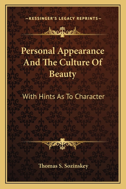 Personal Appearance And The Culture Of Beauty: With Hints As To Character