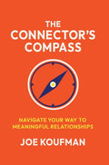 The Connector's Compass: Navigate Your Way to Meaningful Relationships