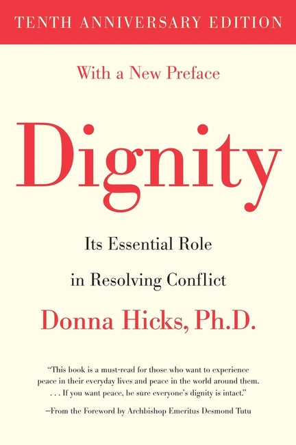 Dignity: Its Essential Role in Resolving Conflict (Tenth Anniversary)
