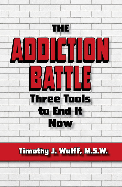 The Addiction Battle: Three Tools to End It Now
