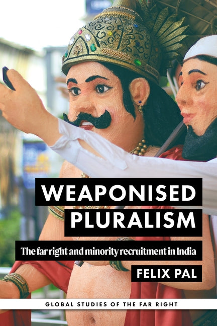 Weaponised Pluralism: The Far Right and Minority Recruitment in India