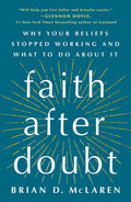 Faith After Doubt: Why Your Beliefs Stopped Working and What to Do about It