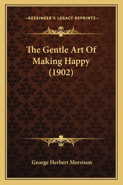 The Gentle Art Of Making Happy (1902)