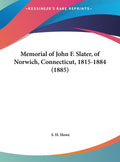 Memorial of John F. Slater, of Norwich, Connecticut, 1815-1884 (1885)