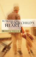 Romancing Your Child's Heart (Second Edition) ((Second Edition))