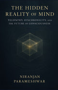 The Hidden Reality of Mind: Telepathy, Synchronicity, and the Future of Consciousness