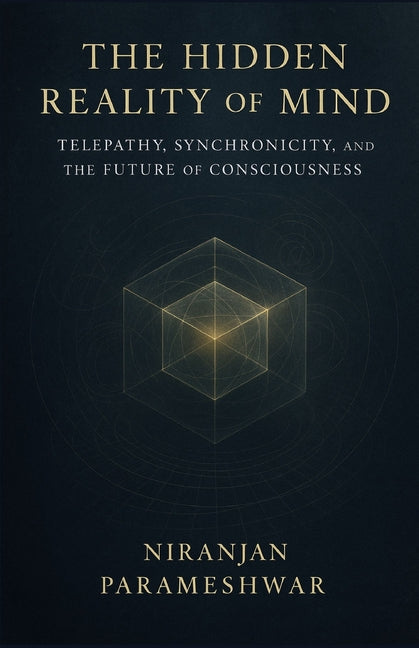 The Hidden Reality of Mind: Telepathy, Synchronicity, and the Future of Consciousness