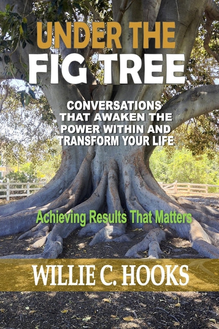Under the Fig Tree: Conversations that Awaken the Power Within and Transform Your Life