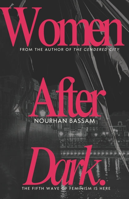 Women After Dark: How Cities Keep Failing Women After Dark