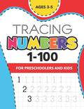 Tracing Numbers (1-100) for Preschoolers and Kids Ages 3-5: Number Writing Practice Book (Math Activity Book)