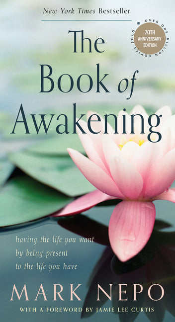 The Book of Awakening: Having the Life You Want by Being Present to the Life You Have (20th Anniversary Edition) (Twentieth Anniversary)