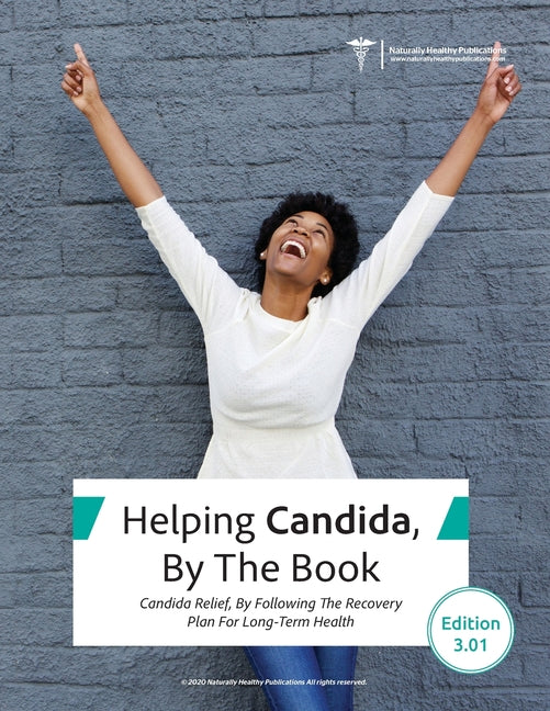 Helping Candida, By the Book: Candida Relief, By Following The Recovery Plan For Long-Term Health (3.01)