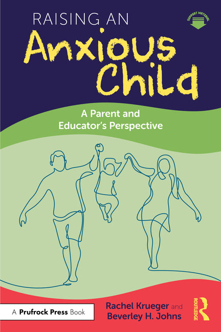 Raising an Anxious Child: A Parent and Educator's Perspective