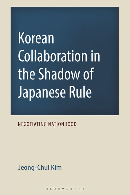 Korean Collaboration in the Shadow of Japanese Rule: Negotiating Nationhood