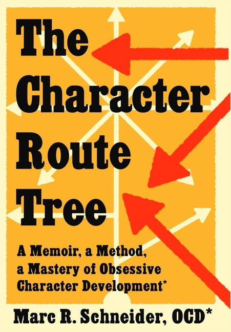 The Character Route Tree: A Memoir, a Method, a Mastery of Obsessive Character Development