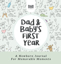 Dad and Baby's First Year: A Newborn Journal for Memorable Moments