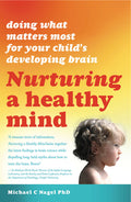Nurturing a Healthy Mind: Doing What Matters Most for Your Child's Developing Brain