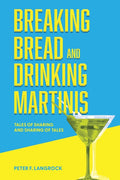 Breaking Bread and Drinking Martinis: (Tales of Sharing and Sharing of Tales)
