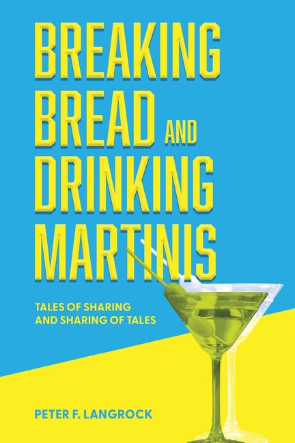 Breaking Bread and Drinking Martinis: (Tales of Sharing and Sharing of Tales)