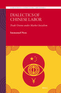Dialectics of Chinese Labor: Trade Unions Under Market Socialism