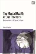 The Mental Health of Our Teachers: Reimagining Another Future