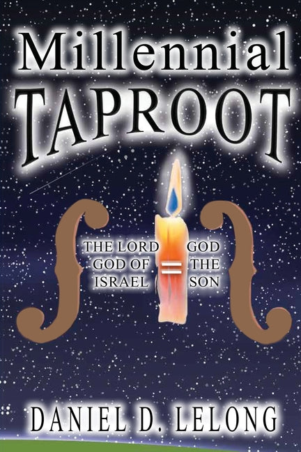 Millennial Taproot: The LORD God of Israel = God the Son