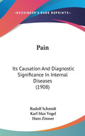 Pain: Its Causation And Diagnostic Significance In Internal Diseases (1908)