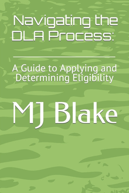 Navigating the DLA Process: A Guide to Applying and Determining Eligibility