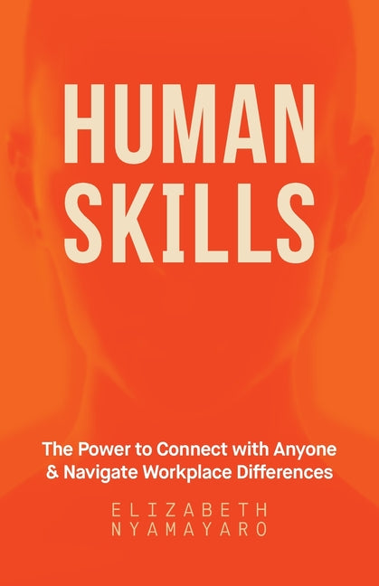 Human Skills: The Power to Connect with Anyone and Navigate Workplace Differences