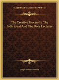 The Creative Process In The Individual And The Dore Lectures