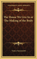 The House We Live In or The Making of the Body